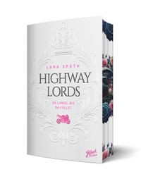 Highway Lords: So lange, bis du fällst | Limitierte Aufwendig gestaltete Ausgabe mit Farbschnitt – das integrierte Page Overlay ist limitiert nur in der ersten Auflage enthalten
