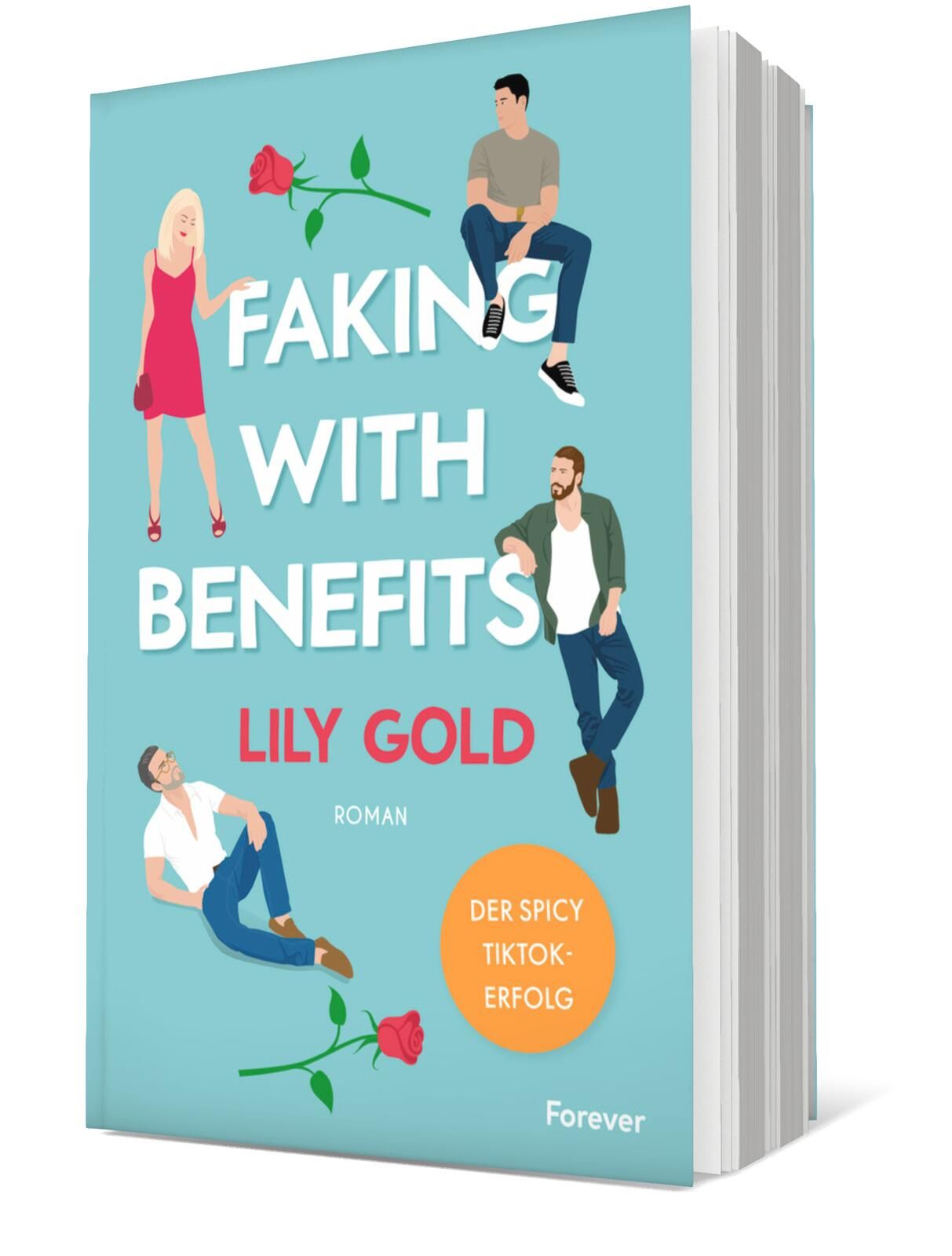 Cover von „Faking with Benefits“ von Lily Gold: Auf einem hellblauen Hintergrund sind fünf stilisierte Personen in lockerer Kleidung abgebildet, umgeben von roten Rosen und einer gelben Banner mit dem Text „Der spicy TikTok-Erfolg“.