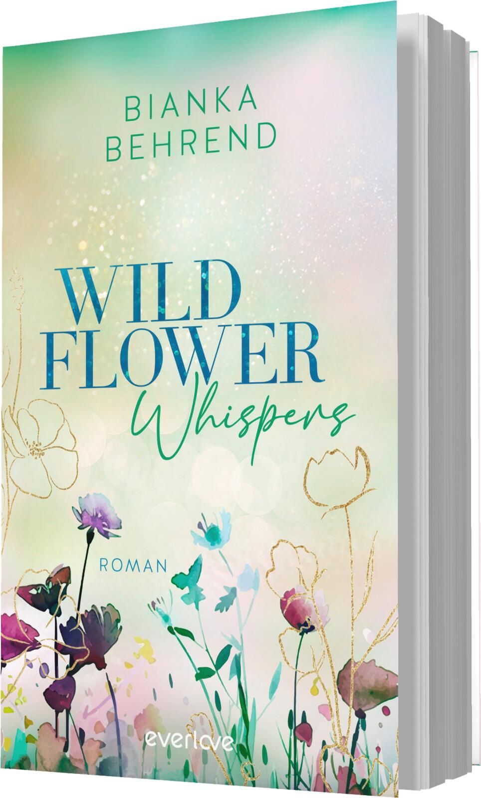 Das Buchcover zeigt eine sanfte, pastellfarbene Hintergrundgestaltung mit einem Farbverlauf von Grün zu Beige. Im Vordergrund sind zarte, aquarellierte Blumen in verschiedenen Farben angeordnet. Der Titel „WILD FLOWER Whispers“ ist in großen, blauen Buchs